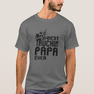 Best Truckin Papa Ever Dad Big Rig Trucker Father' T-Shirt