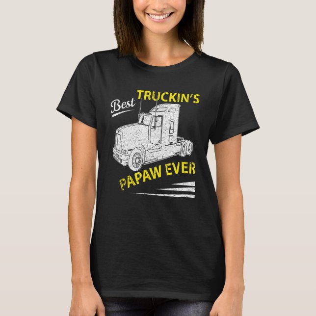 Best Truckin Papaw Ever Big Rig Trucker Father's D T-Shirt (Front)