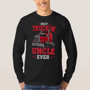 Best Truckin' Uncle Ever Truck Driver Uncle Fathe T-Shirt