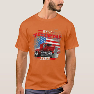 Best Trucking Dad Ever, Big Rig Trucker, Truckin F T-Shirt