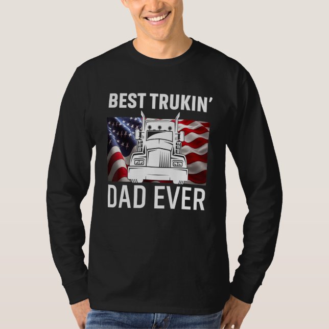 Best Trucking Dad Ever T Shirt, Big Truck And Usa  T-Shirt (Front)