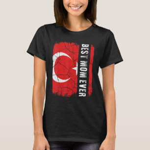 Best Turkish Mum Ever Turkey Flag Mother's Day T-Shirt