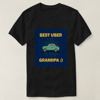 BEST UBER GRANDPA!:)  T-Shirt