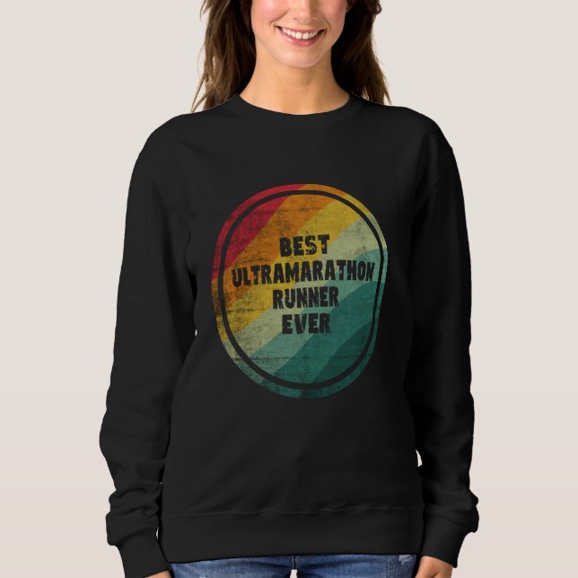 Best Ultramarathon Runner Ever Funny Ultramarathon Sweatshirt (Front)