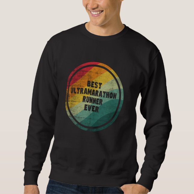 Best Ultramarathon Runner Ever Funny Ultramarathon Sweatshirt (Front)