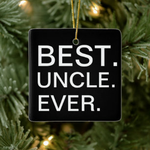 Best Uncle Ever Ceramic Ornament