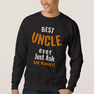 Best Uncle Ever. Personalise Sweatshirt