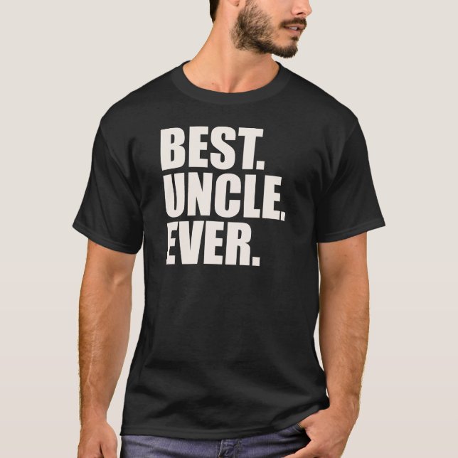 Best. Uncle. Ever. T-Shirt (Front)