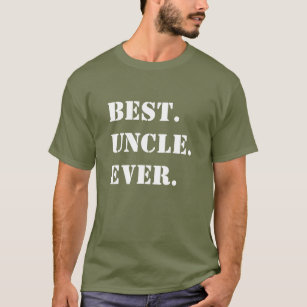 Best. Uncle. Ever. White Stencil on Green T-Shirt
