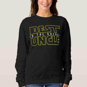 Best Uncle in the Galaxy Uncle Family Sweatshirt