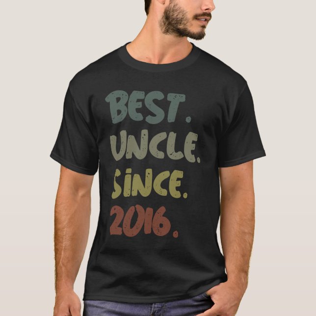 Best Uncle Since 2016 Best Uncle Ever For Uncle Un T-Shirt (Front)