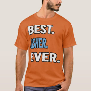 Best Usher Ever Birthday Gift Idea T-Shirt