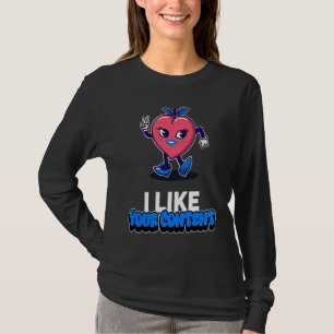 Best Valentine I like your content Creators Valent T-Shirt