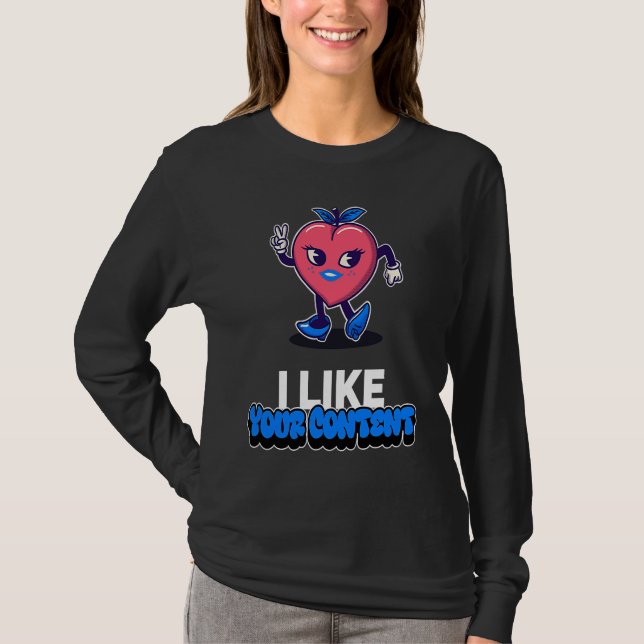 Best Valentine I like your content Creators Valent T-Shirt (Front)