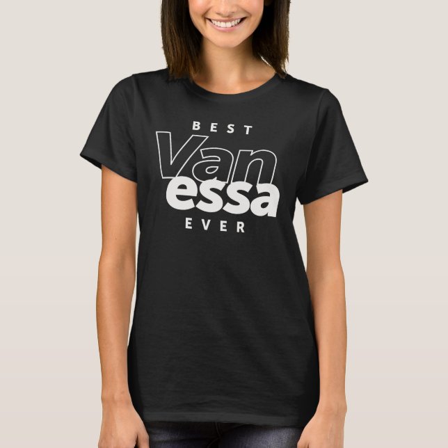 Best Vanessa Ever - Name Vanessa T-Shirt (Front)