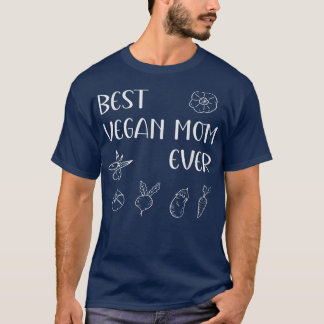 Best Vegan Mum Ever Mother's Day Mama Momma Mummy T-Shirt