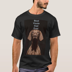 Best Vizsla Dad Ever T-Shirt
