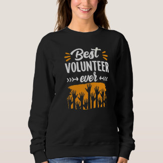 Best Volunteer Ever Job Unpaid Volunteering Volunt Sweatshirt