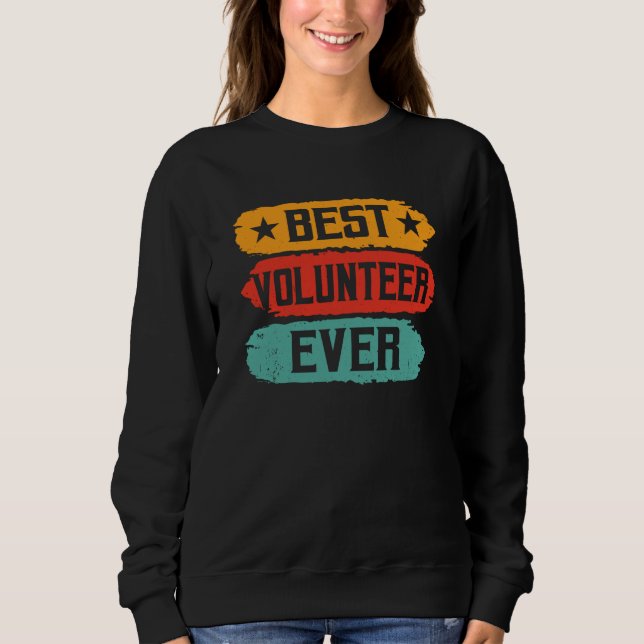 Best Volunteer Ever Volunteering Job Volunteers Un Sweatshirt (Front)
