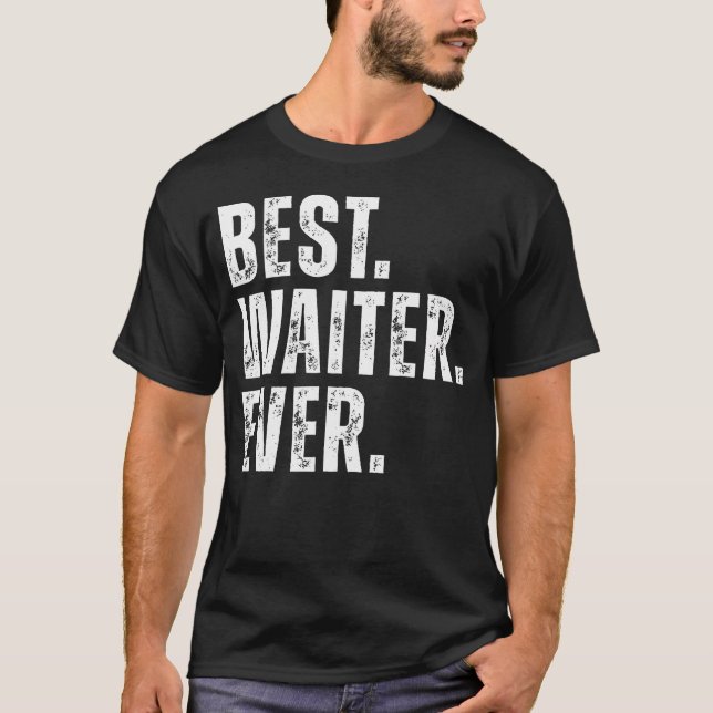 Best Waiter Ever Funny Restaurant Server T-Shirt (Front)