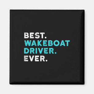 Best Wakeboat Driver Ever Boating T Shirt Wake Boa Magnet