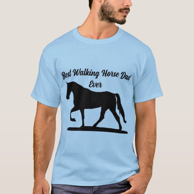 Best Walking Horse Dad Ever T-Shirt (Front)