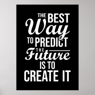 Best Way To Predict The Future Is To Create It Pos Poster