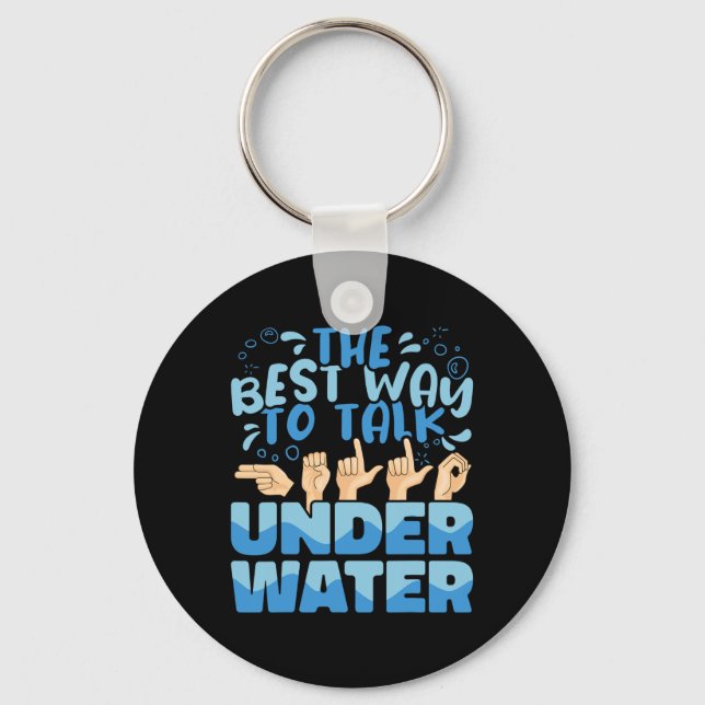 Best Way To Talk Underwater American Sign Language Key Ring (Front)