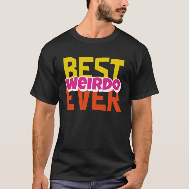 Best Weirdo Ever T-Shirt (Front)