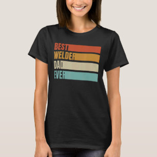 Best Welder Dad Ever Retro Welding Job Title Prof T-Shirt