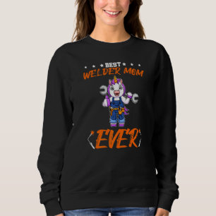 Best Welder Mom Ever Metal Work Crafts Mother Prem Sweatshirt