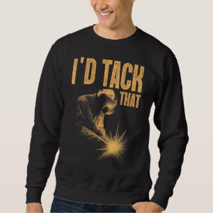 Best Welding Art Men Women Tack Welder Ironworkers Sweatshirt