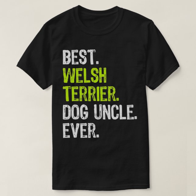 Best Welsh Terrier Dog Uncle Ever  T-Shirt (Design Front)