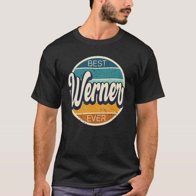 Best Werner Ever  Werner Birthday Name T-Shirt (Front)