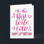 Best Wife Ever 24th Birthday Typography in Pink Card<br><div class="desc">Simple but bold typography in pink tones to wish your Best Wife EVER a Happy 24th Birthday. © Ness Nordberg</div>