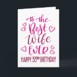 Best Wife Ever 33rd Birthday Typography in Pink Card<br><div class="desc">Simple but bold typography in pink tones to wish your Best Wife EVER a Happy 33rd Birthday. © Ness Nordberg</div>