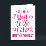 Best Wife Ever 46th Birthday Typography in Pink Card<br><div class="desc">Simple but bold typography in pink tones to wish your Best Wife EVER a Happy 46th Birthday. © Ness Nordberg</div>
