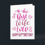 Best Wife Ever 60th Birthday Typography in Pink Card<br><div class="desc">Simple but bold typography in pink tones to wish your Best Wife EVER a Happy 60th Birthday. © Ness Nordberg</div>