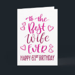 Best Wife Ever 61st Birthday Typography in Pink Card<br><div class="desc">Simple but bold typography in pink tones to wish your Best Wife EVER a Happy 61st Birthday. © Ness Nordberg</div>
