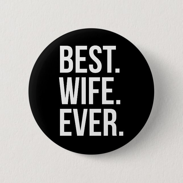 Best Wife Ever 6 Cm Round Badge (Front)