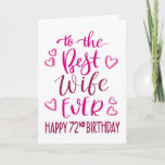 Best Wife Ever 72nd Birthday Typography in Pink Card<br><div class="desc">Simple but bold typography in pink tones to wish your Best Wife EVER a Happy 72nd Birthday. © Ness Nordberg</div>