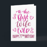 Best Wife Ever 77th Birthday Typography in Pink Card<br><div class="desc">Simple but bold typography in pink tones to wish your Best Wife EVER a Happy 77th Birthday. © Ness Nordberg</div>