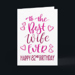 Best Wife Ever 82nd Birthday Typography in Pink Card<br><div class="desc">Simple but bold typography in pink tones to wish your Best Wife EVER a Happy 82nd Birthday. © Ness Nordberg</div>