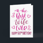 Best Wife Ever 90th Birthday Typography in Pink Card<br><div class="desc">Simple but bold typography in pink tones to wish your Best Wife EVER a Happy 90th Birthday. © Ness Nordberg</div>