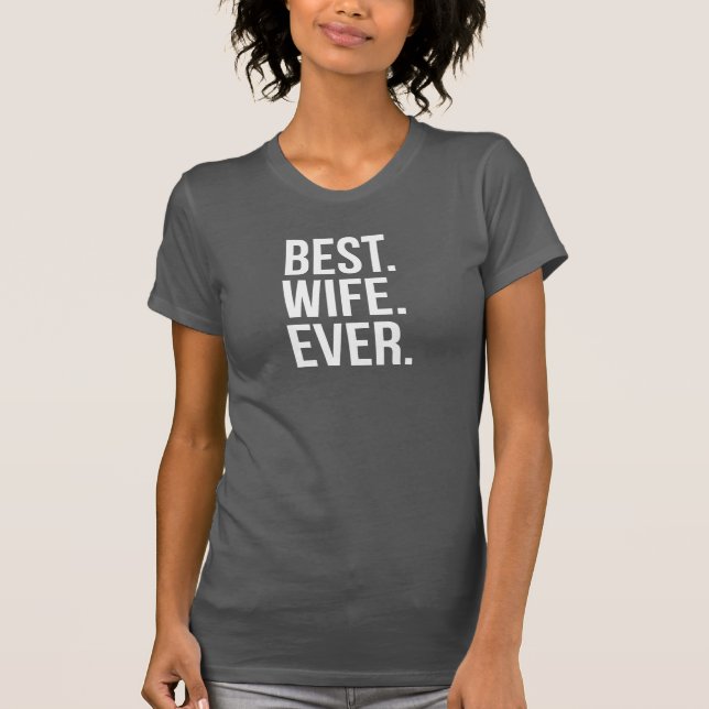 Best Wife Ever Modern White Text on Black T-Shirt (Front)