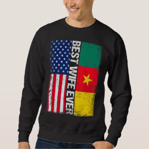 Best Wife Ever  Mother's Day Cameroon Us Flag Sweatshirt