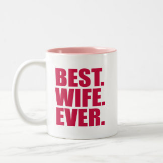 Best. Wife. Ever. (pink) Two-Tone Coffee Mug