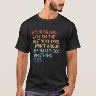 Best Wife Ever Sarcastic Funny Birthday Mother's D T-Shirt