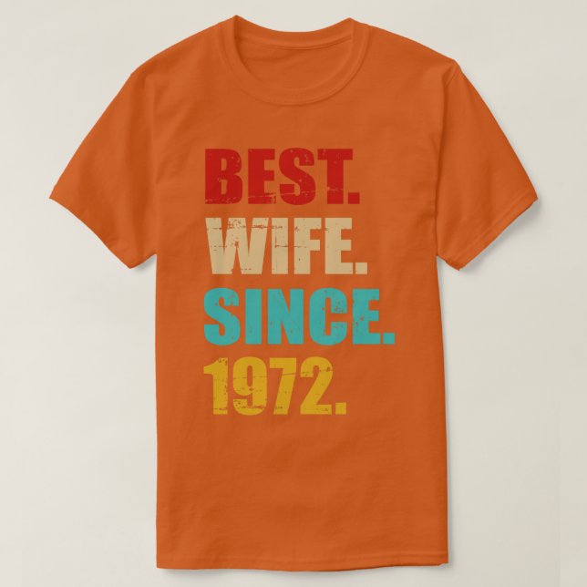 Best wife since 1972 for 50th golden wedding anniv T-Shirt (Design Front)