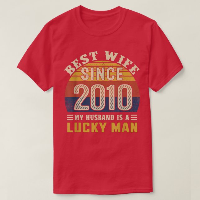 Best Wife Since 2010  12th Wedding Anniversary 532 T-Shirt (Design Front)